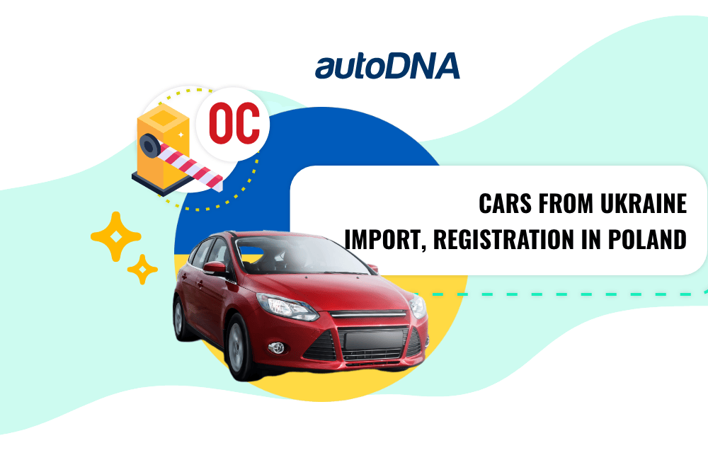 A Ukrainian car – import and registration in Poland A Ukrainian car