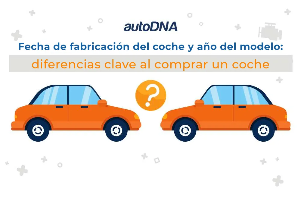 Fecha de fabricación del coche y año del modelo diferencias clave al comprar un coche