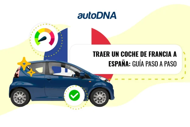 Traer un coche de Francia a España guía paso a paso