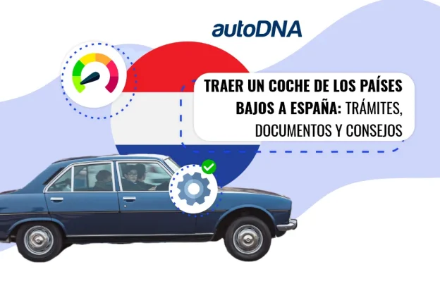 Traer un coche de los Países Bajos a España trámites, documentos y consejos